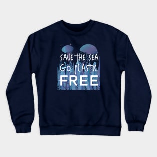 Save the Sea Go Plastic Free Crewneck Sweatshirt